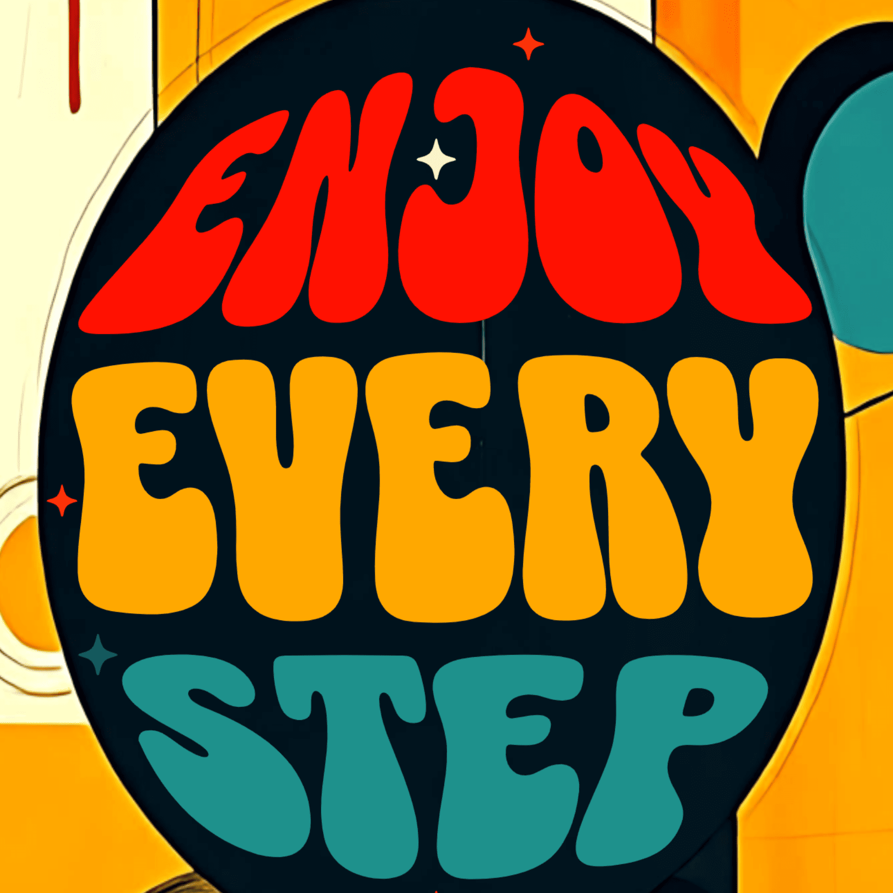 Motivational poster with 'Enjoy Every Step' text in red, yellow, and blue on a black circle against a colorful background.